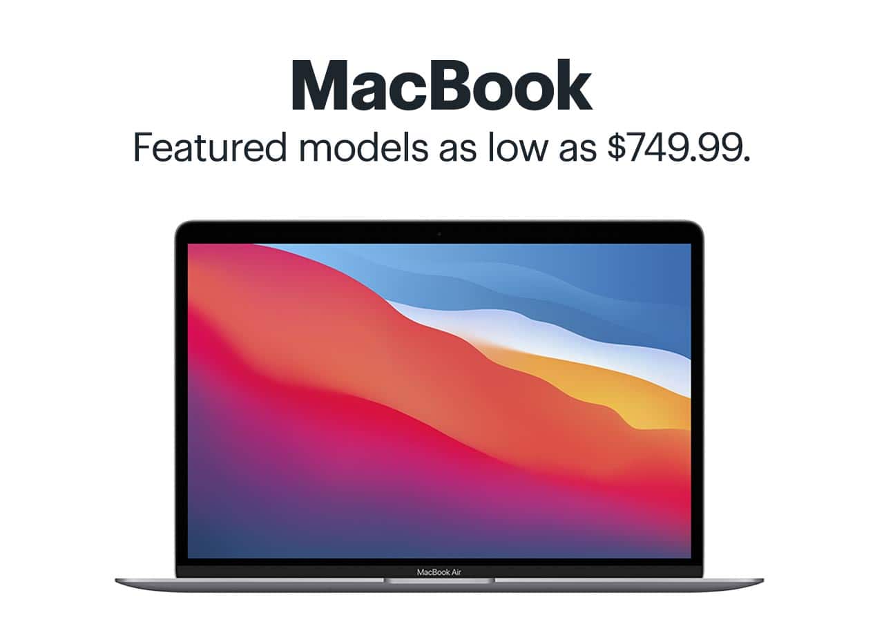 MacBook: Featured models as low as $749.99.