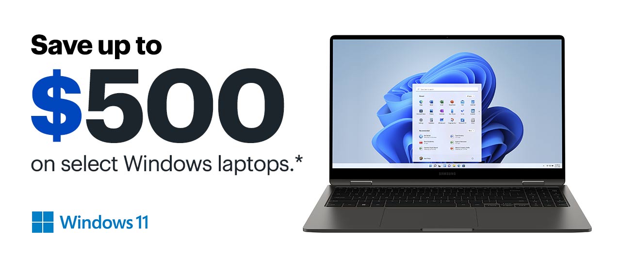 Save up to $500 on select Windows laptops. Reference disclaimer.