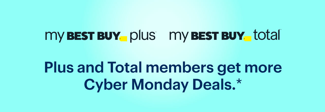 My Best Buy Plus and My Best Buy Total members get more Cyber Monday Deals. Reference disclaimer.