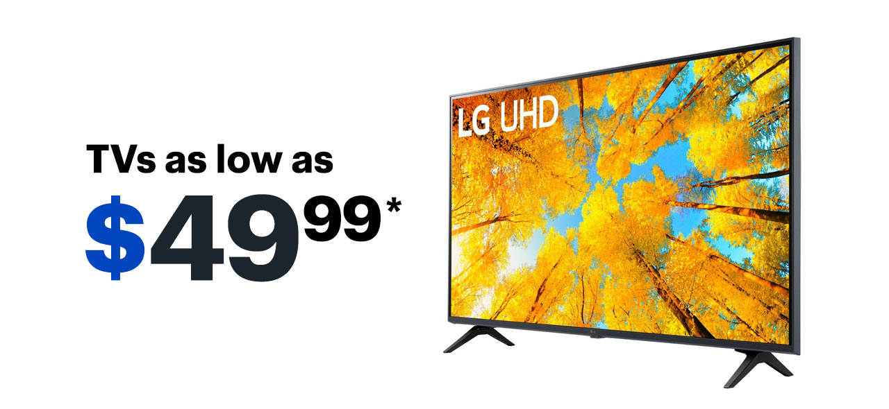 TVs as low as $49.99. Reference disclaimer.