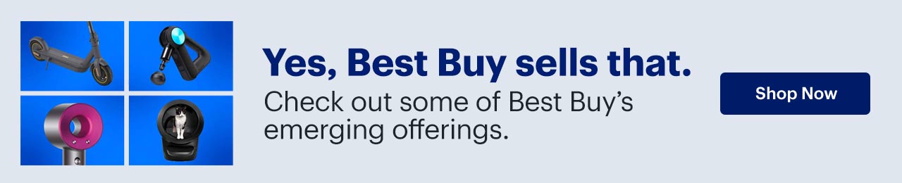 Yes, Best Buy sells that. Check out some of Best Buy's emerging offerings. Shop now.