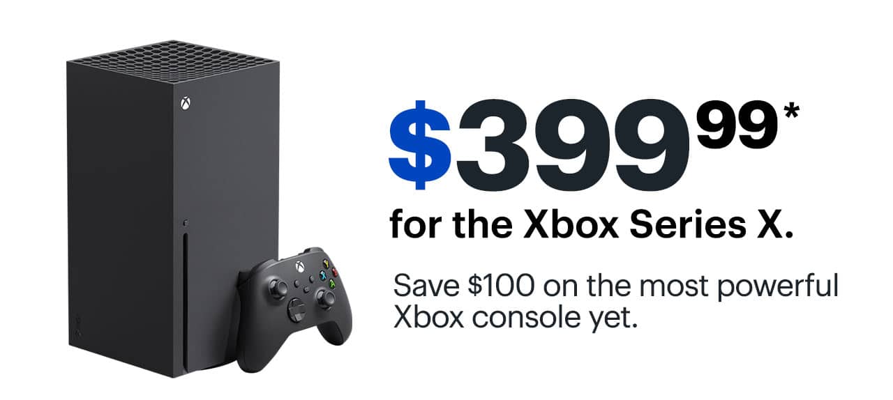 $399.99 for the Xbox Series X. Save $100 on the most powerful Xbox console yet. Reference disclaimer.
