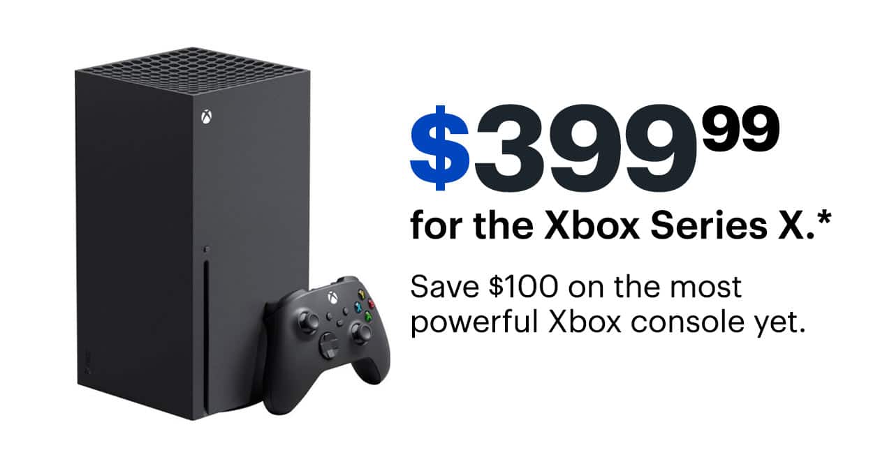 $399.99 for the Xbox Series X. Save $100 on the most powerful Xbox console yet. Reference disclaimer.