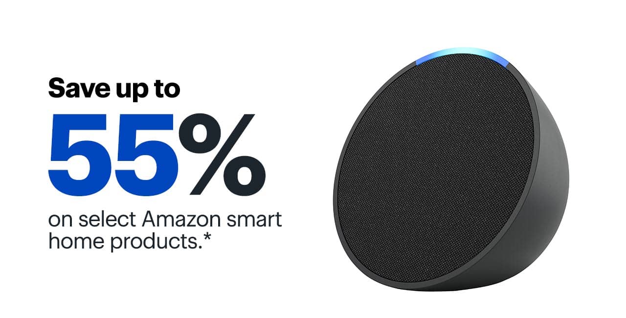 Save up to 55% on select Amazon smart home products. Reference disclaimer.