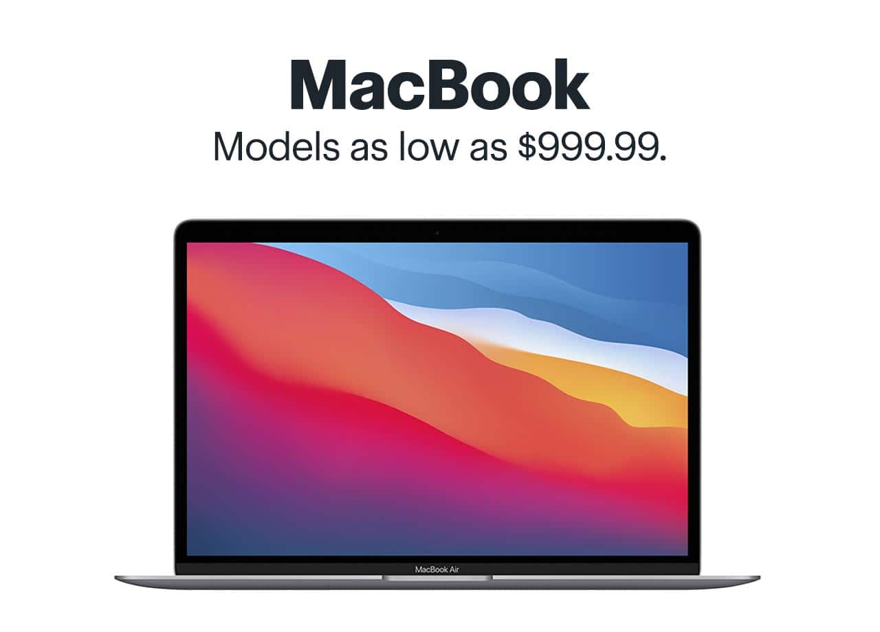 MacBook. Models as low as $999.99.