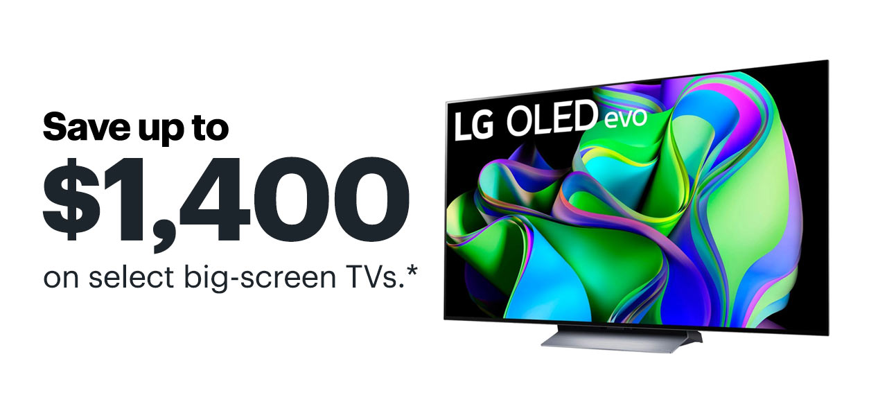 Save up to $1,400 on select big-screen TVs. Reference disclaimer.