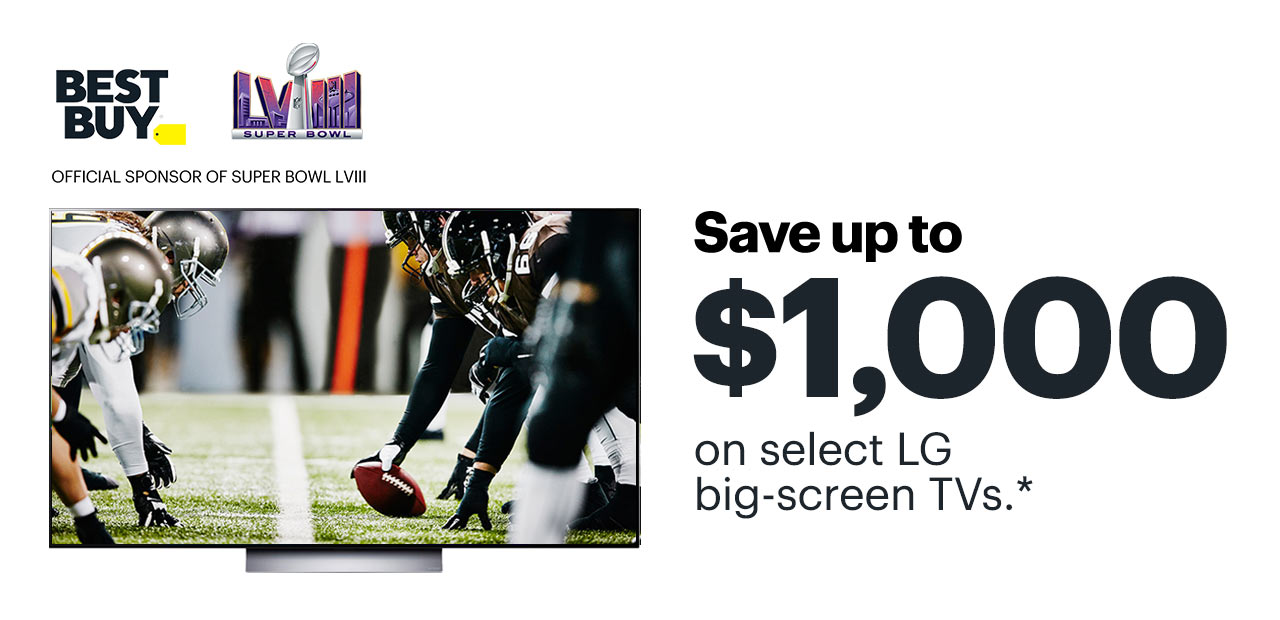 Save up to $1,000 on select LG big-screen TVs. Reference disclaimer.
