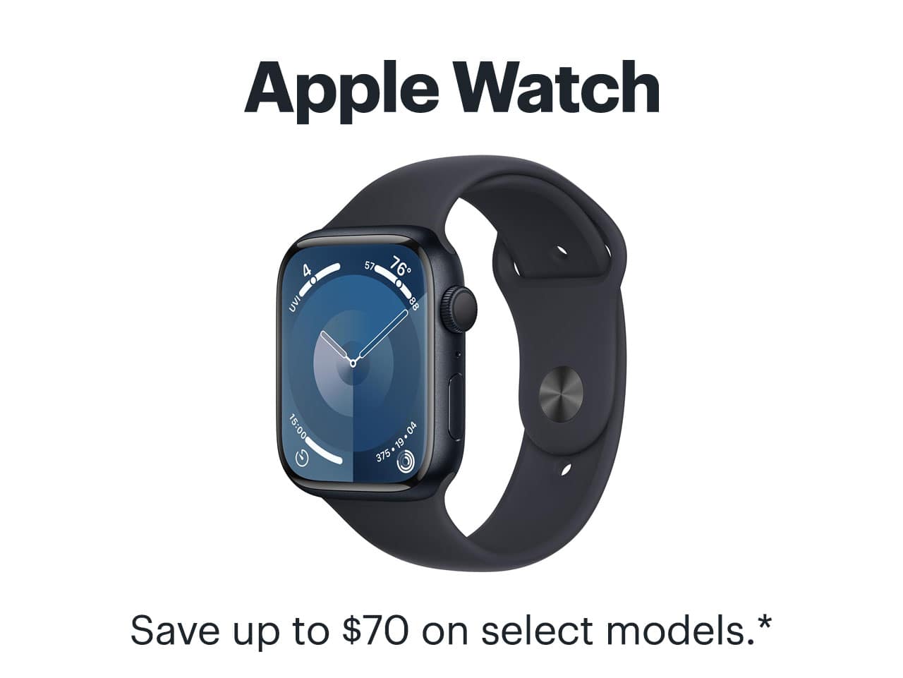 Apple Watch. Save up to $70 on select models. Reference disclaimer.