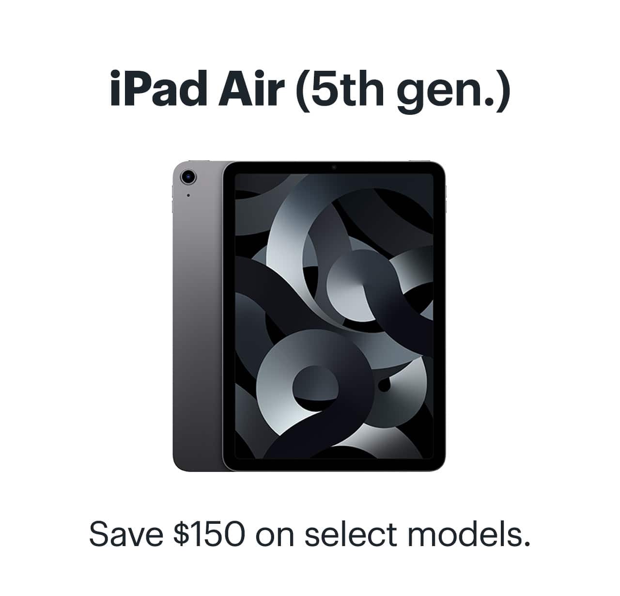 iPad Air 5th generation. Save $100 on select models.