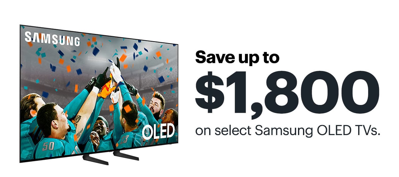 Save up to $1,800 on select Samsung OLED TVs.