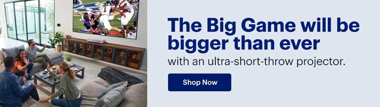 The Big Game will be bigger than ever with an ultra-short-throw projector. 
