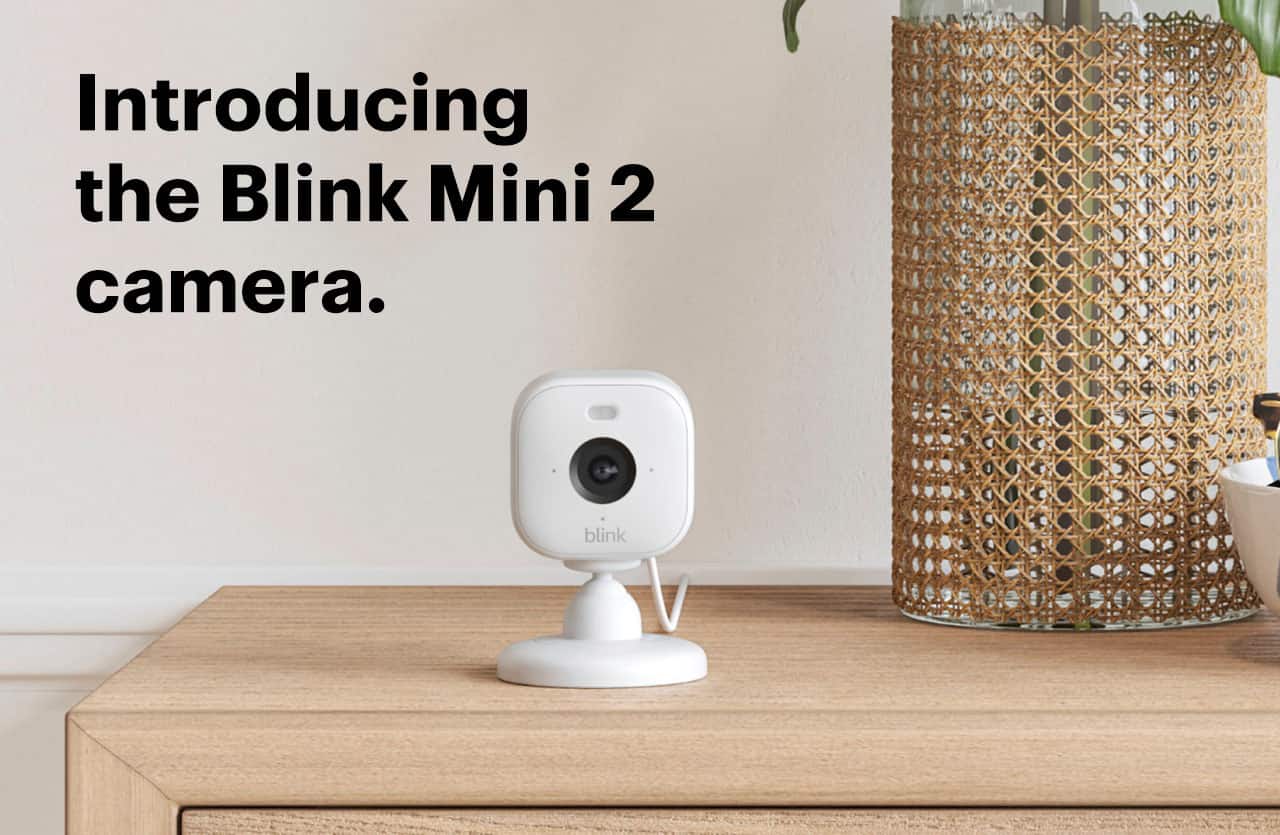 Introducing the Blink Mini 2 camera. Shop Now.