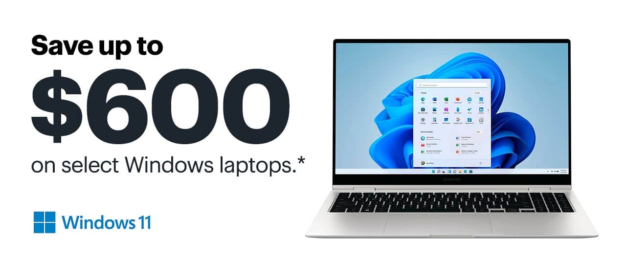 Save up to $600 on select Windows laptops. Reference disclaimer.