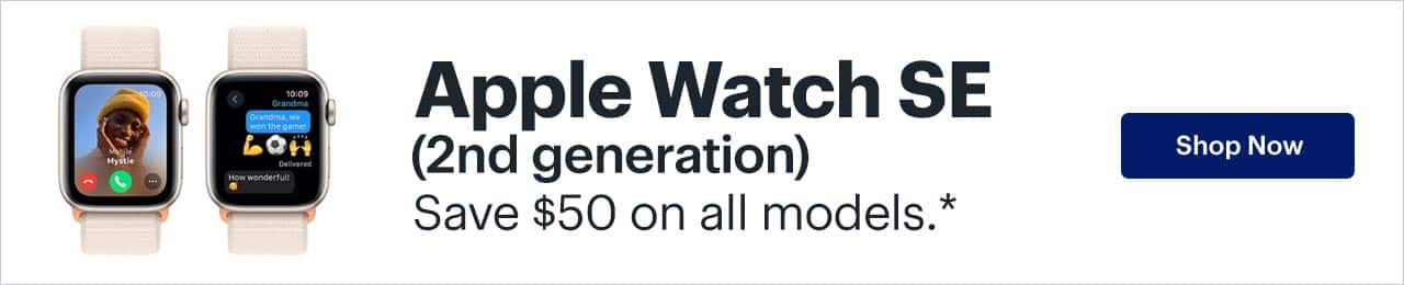 Apple Watch SE (2nd generation). Save $50 on all models. Shop now. Reference disclaimer.