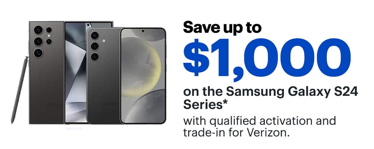 Save up to $1,000 on the Samsung Galaxy S24 Series with qualified activation and trade-in for Verizon. Reference disclaimer.