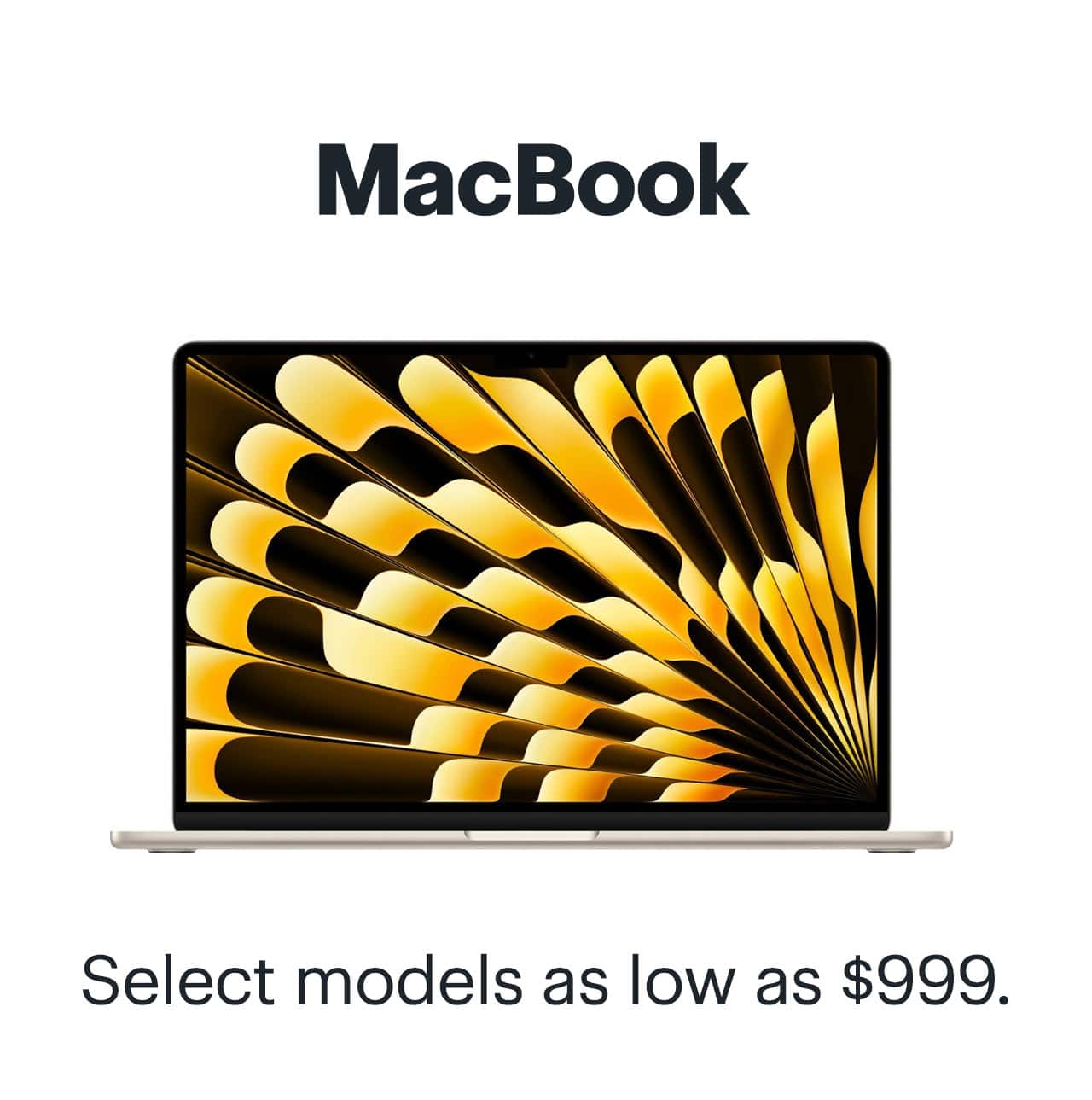 MacBook: Select models as low as $999.