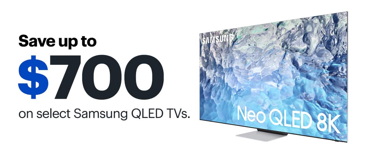 Save up to $700 on select Samsung QLED TVs.