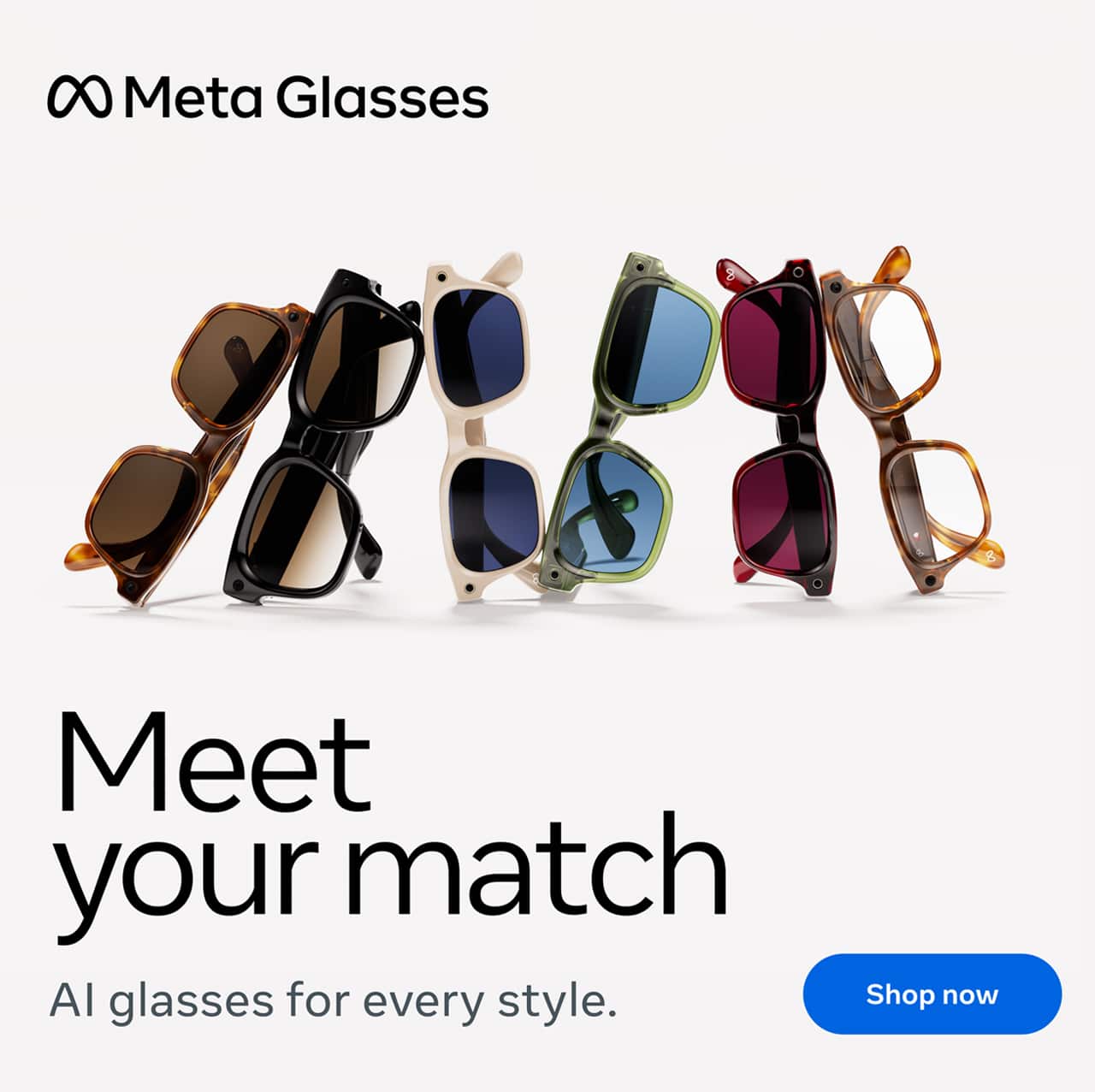 Meta glasses. Meet your match. AI glasses for every style.