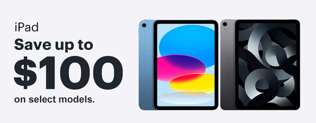 iPad. Save up to $100 on select models.