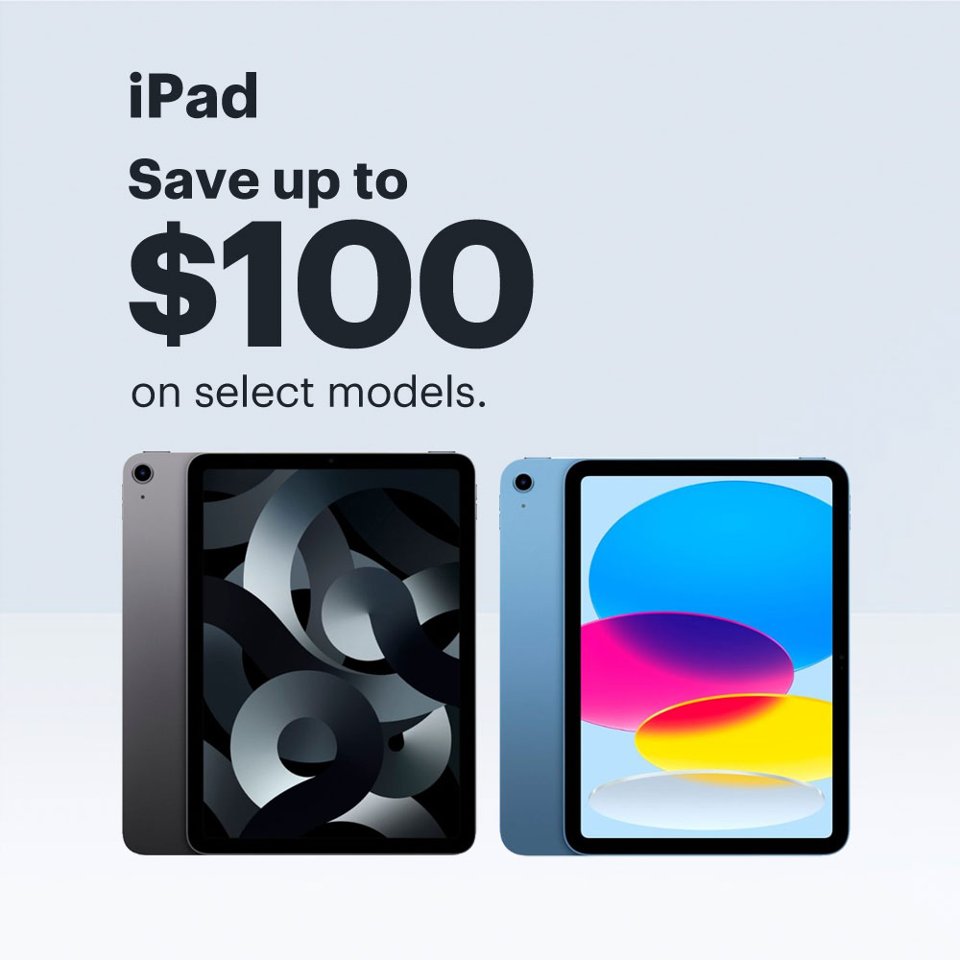 iPad Save up to $100 on select models.
