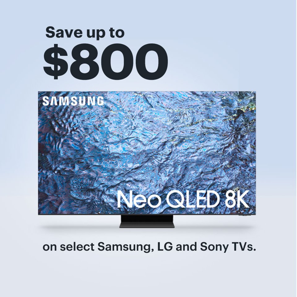 Save up to $800 on select Samsung, LG and Sony TVs.