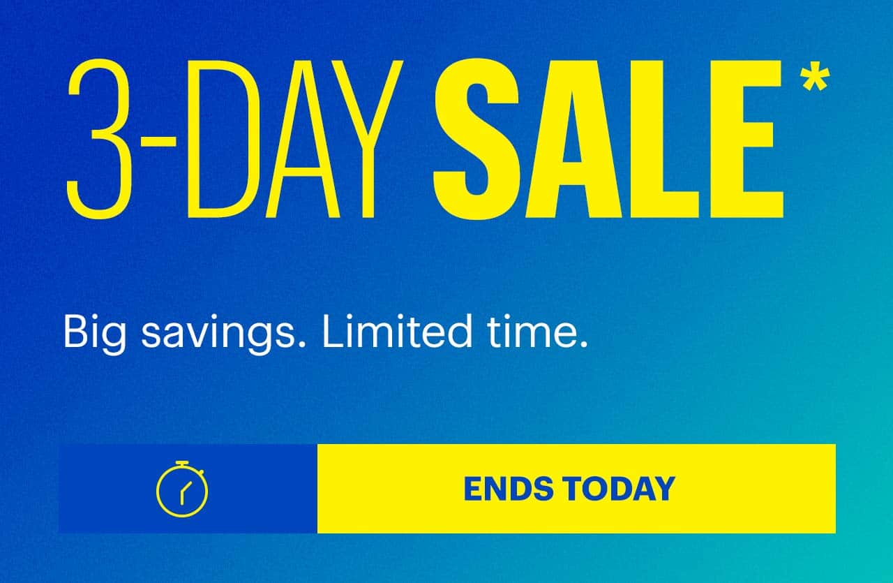 3-Day Sale. Big savings. Limited time. Ends today. Shop now. Reference disclaimer.