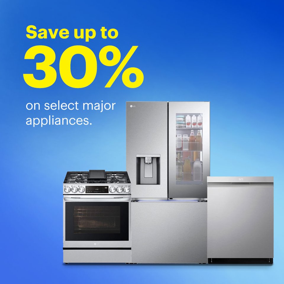 Save up to 30% on select major appliances.