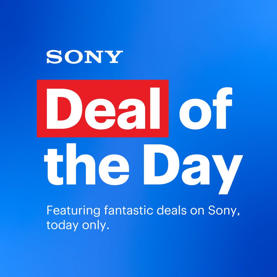 Deal of the Day. Featuring fantastic deals on Sony, today only.