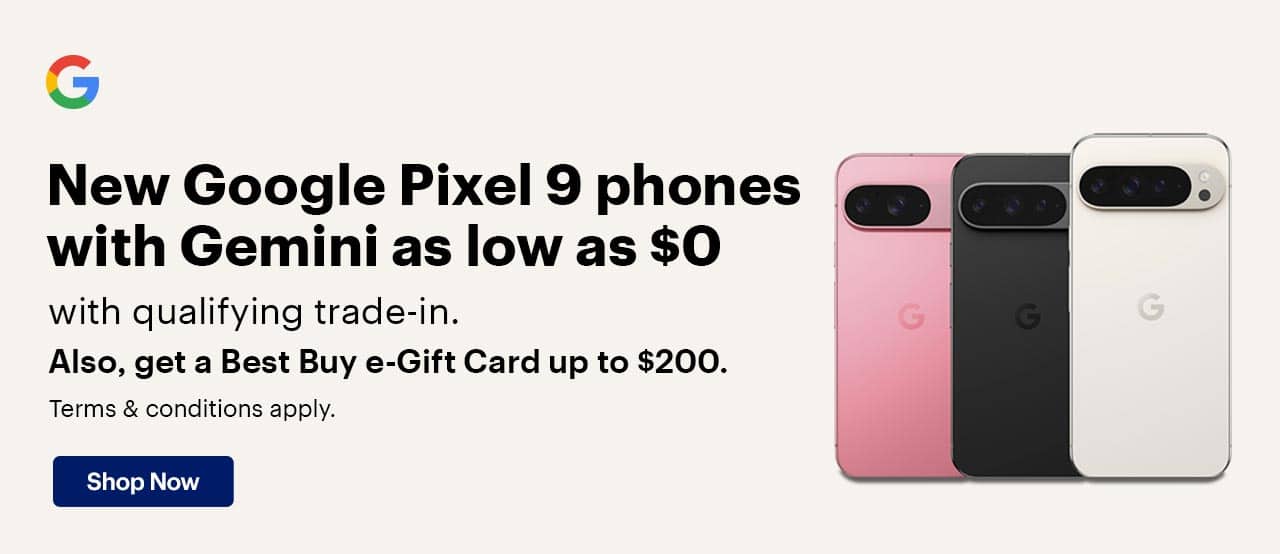 New Google Pixel 9 phones with Gemini as low as $0 with qualifying trade-in, also, get a Best Buy e-Gift Card up to $200, terms and conditions apply
