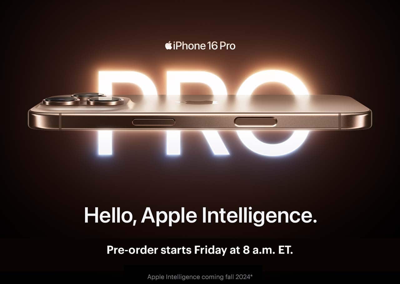 iPhone 16 Pro, Hello, Apple Intelligence, pre-order starts Friday at 8 a.m. ET, Apple Intelligence coming fall 2024