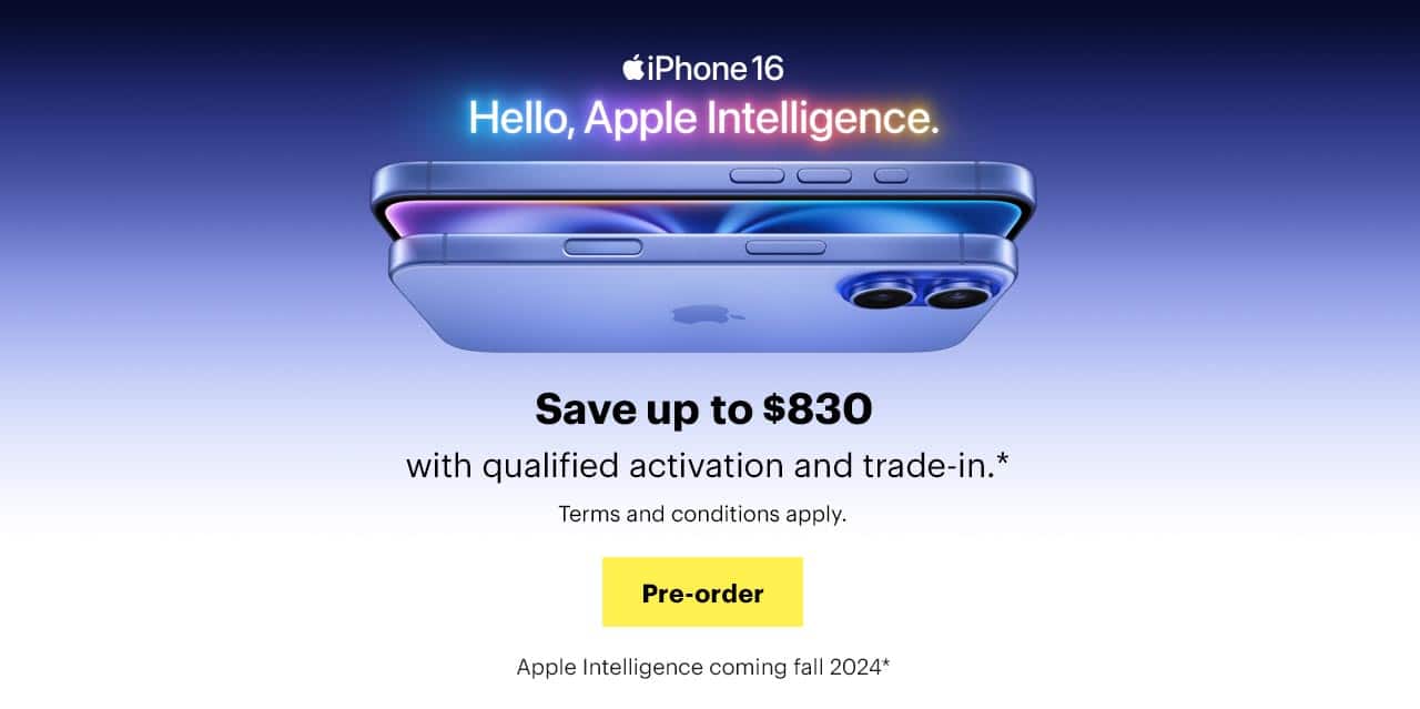 iPhone 16, Hello, Apple Intelligence, Save up to $830 with pre-order, qualified activation and trade-in