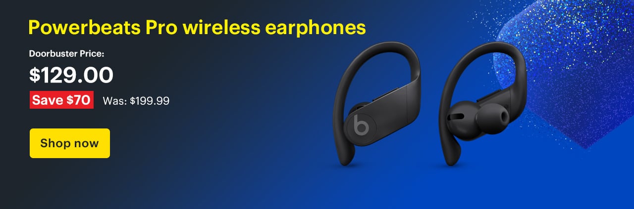 Powerbeats Pro wireless earphones in black. Doorbuster Price: $129.99 Savings: $70. Was: $199.99. Shop now.