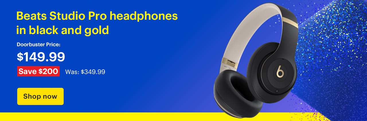 Beats Studio Pro headphones in black and gold. Doorbuster Price: $149.99 Savings: $200. Was: $349.99. Shop now. 