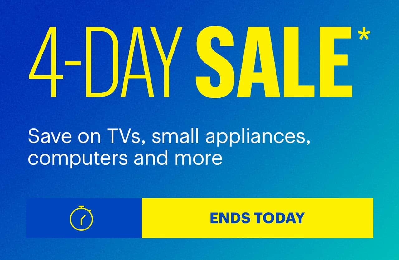 4-Day Sale. Save on TVs, small appliances, computers and more. Ends today. Shop now. Reference disclaimer.