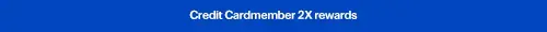 Credit cardmember 2x rewards