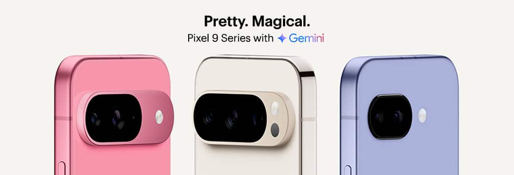 Pretty. Magical. Pixel 9 Series with Gemini.