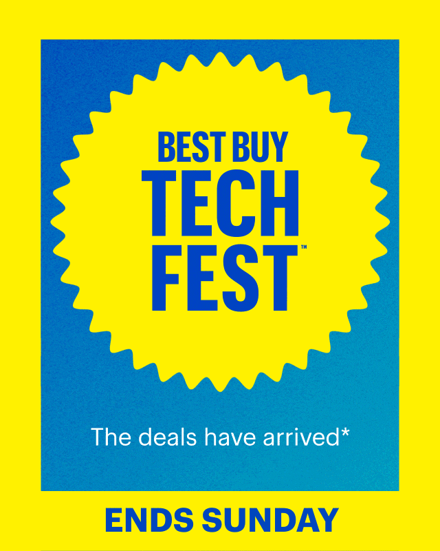 Best Buy Tech Fest. The deals have arrived. Ends Sunday. Shop now. Reference disclaimer.
