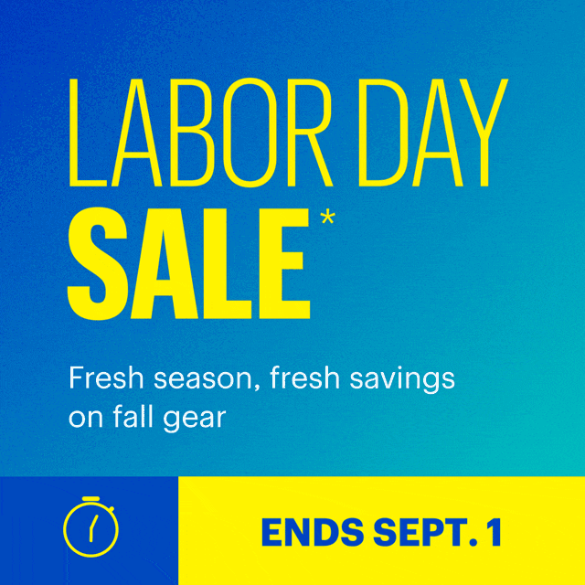 Labor Day Sale. Fresh season, fresh savings on fall gear. Ends September 1. Shop now. Reference disclaimer.