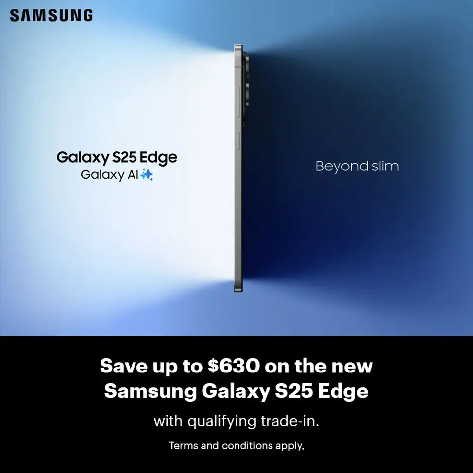 Save up to $630* on the new Samsung Galaxy S25 Edge with qualifying trade-in, terms and conditions apply