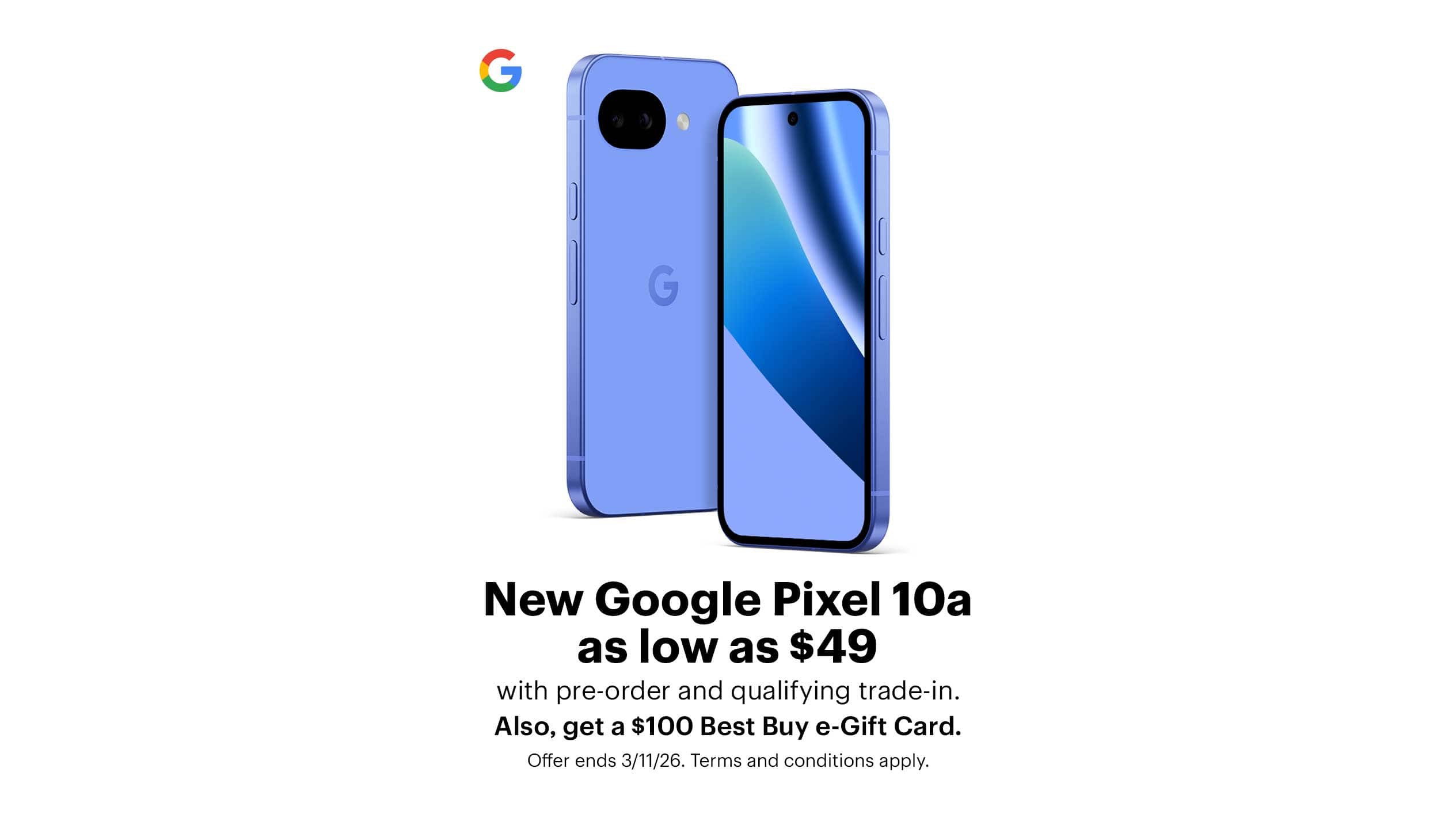 New Google Pixel 10a as low as $49, also, get a $100 Best Buy e-Gift Card, offer ends 3/11/26, terms and conditions apply