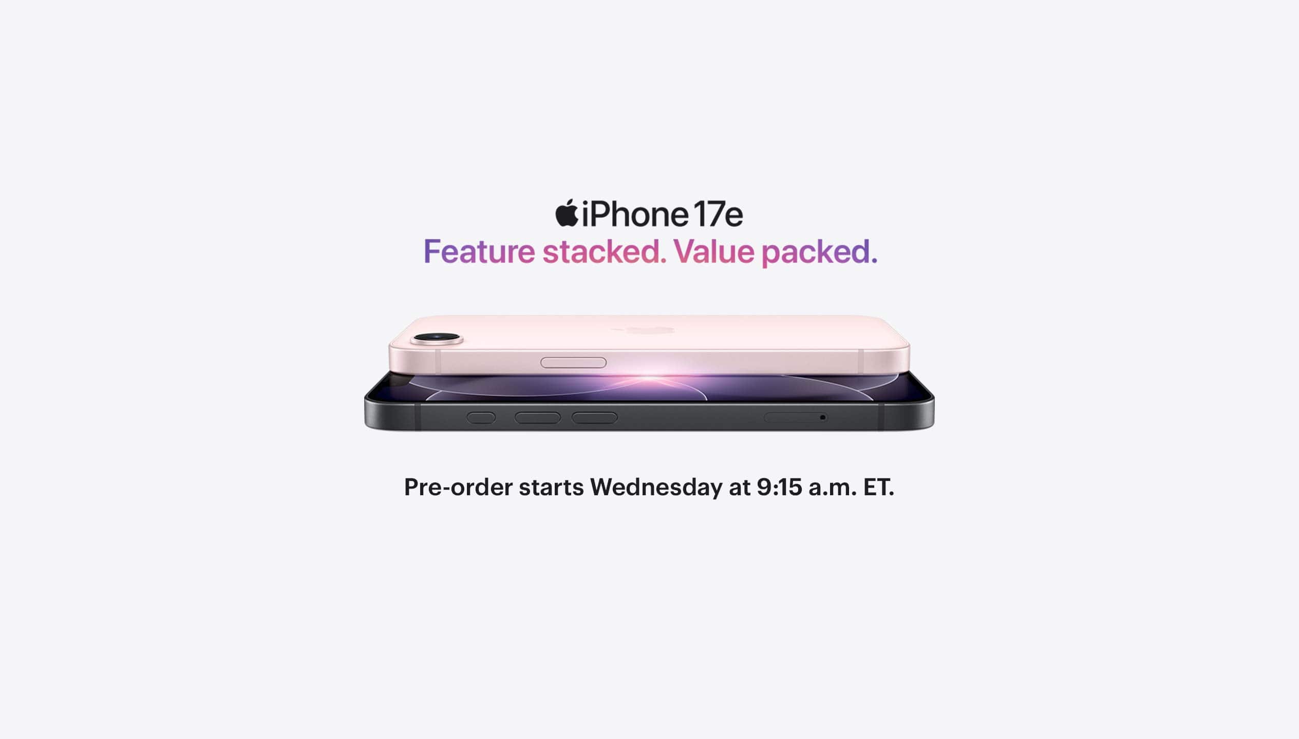 Apple, iPhone 17e, feature stacked, value packed, cell phones. Pre-order starts Wednesday at 9:15 a.m. ET.