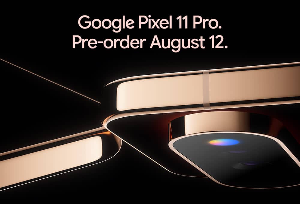 Google Pixel 11 Pro. Pre-order August 12.