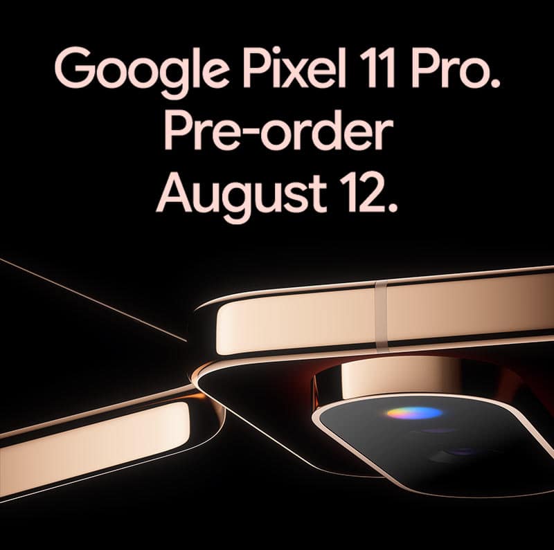 Google Pixel 11 Pro. Pre-order August 12.