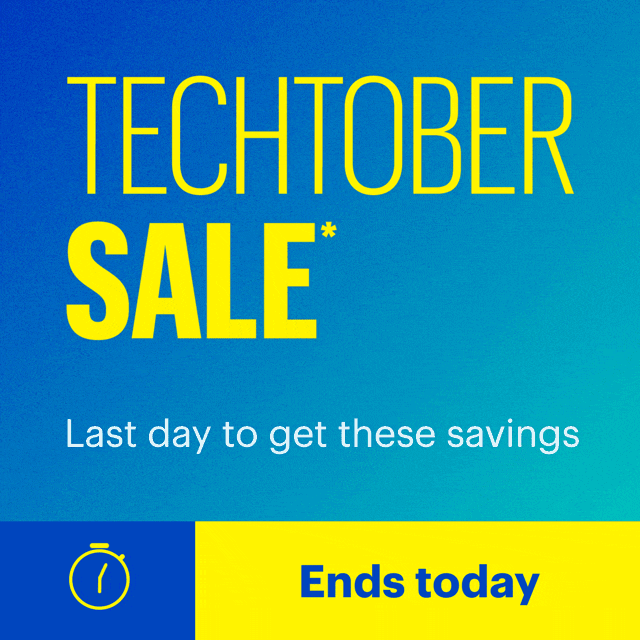 Techtober Sale. Last day to get these savings. Ends today. Shop now. Reference disclaimer.