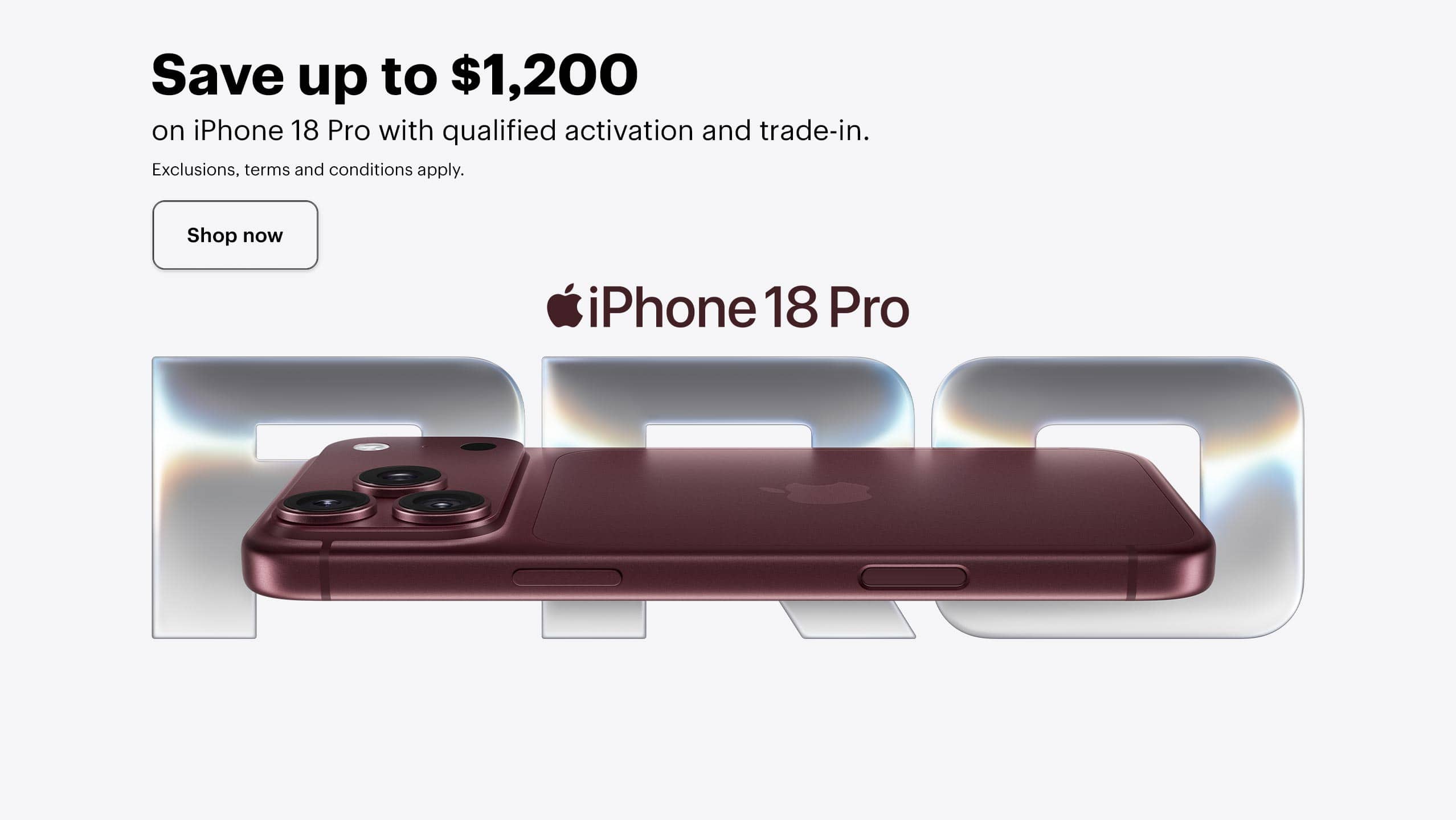 Save up to $1,200 on iPhone 18 Pro with qualified activation and trade-in. Exclusions, terms and conditions apply. Shop now.