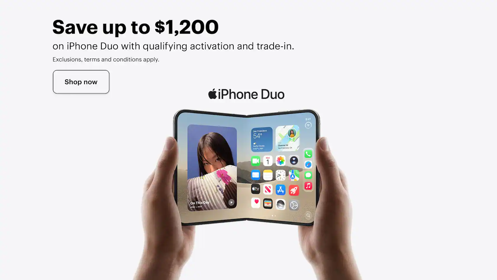 Save up to $1,200 on Apple iPhone Duo with qualifying activation and trade-in. Exclusions, terms and conditions apply.