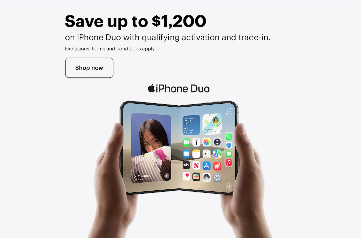 Save up to $1,200 on Apple iPhone Duo with qualifying activation and trade-in. Exclusions, terms and conditions apply.
