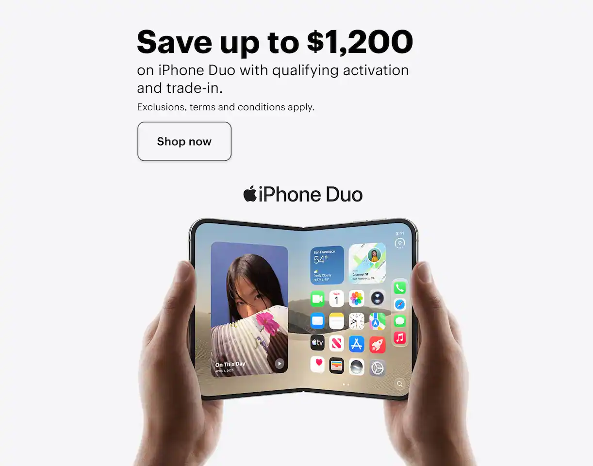 Save up to $1,200 on Apple iPhone Duo with qualifying activation and trade-in. Exclusions, terms and conditions apply.