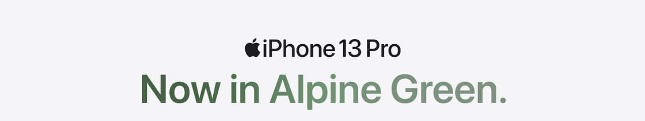 iPhone 13 Pro. Now in Alpine Green.