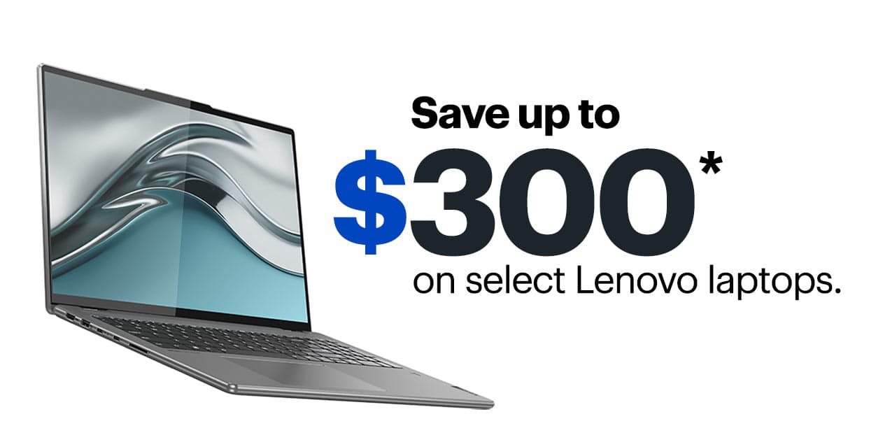 Save up to $300 on select Lenovo laptops. Reference disclaimer.